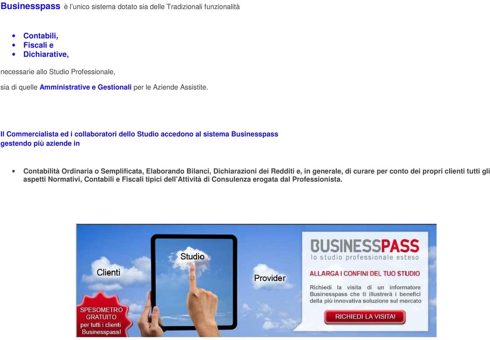 Il Commercialista ed i collaboratori dello Studio accedono al sistema Businesspass gestendo più aziende in Contabilità Ordinaria o