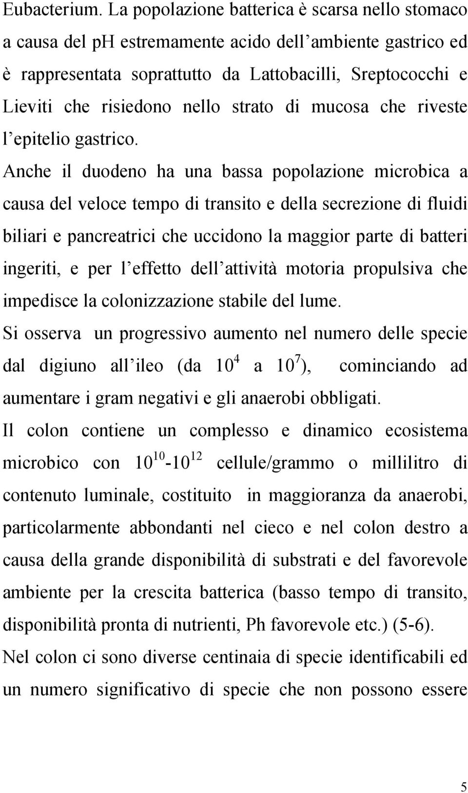 strato di mucosa che riveste l epitelio gastrico.