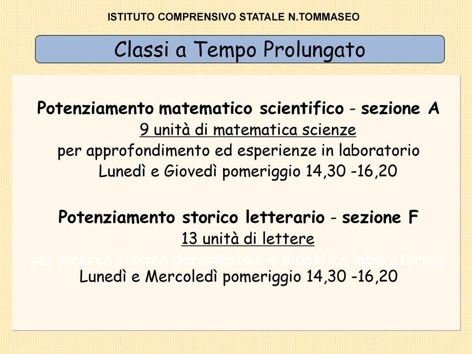 pomeriggio 14,30-16,20 Potenziamento storico letterario - sezione F 13 unità di lettere