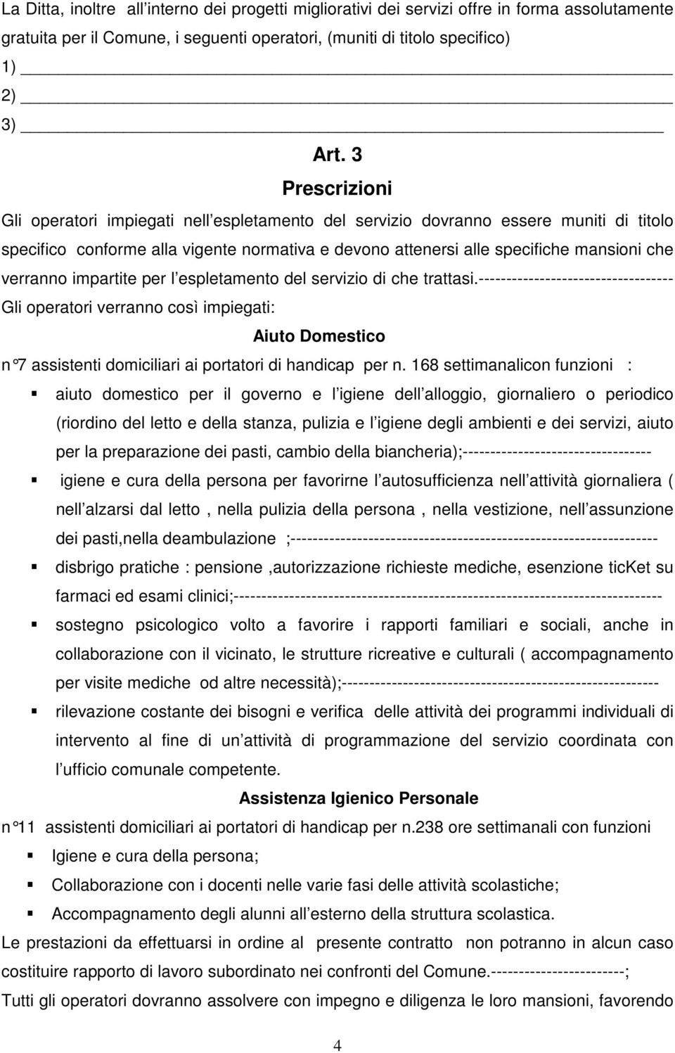 verranno impartite per l espletamento del servizio di che trattasi.