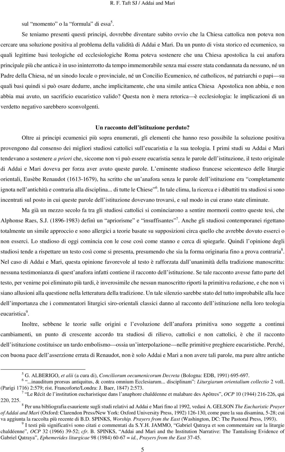 Da un punto di vista storico ed ecumenico, su quali legittime basi teologiche ed ecclesiologiche Roma poteva sostenere che una Chiesa apostolica la cui anafora principale più che antica è in uso