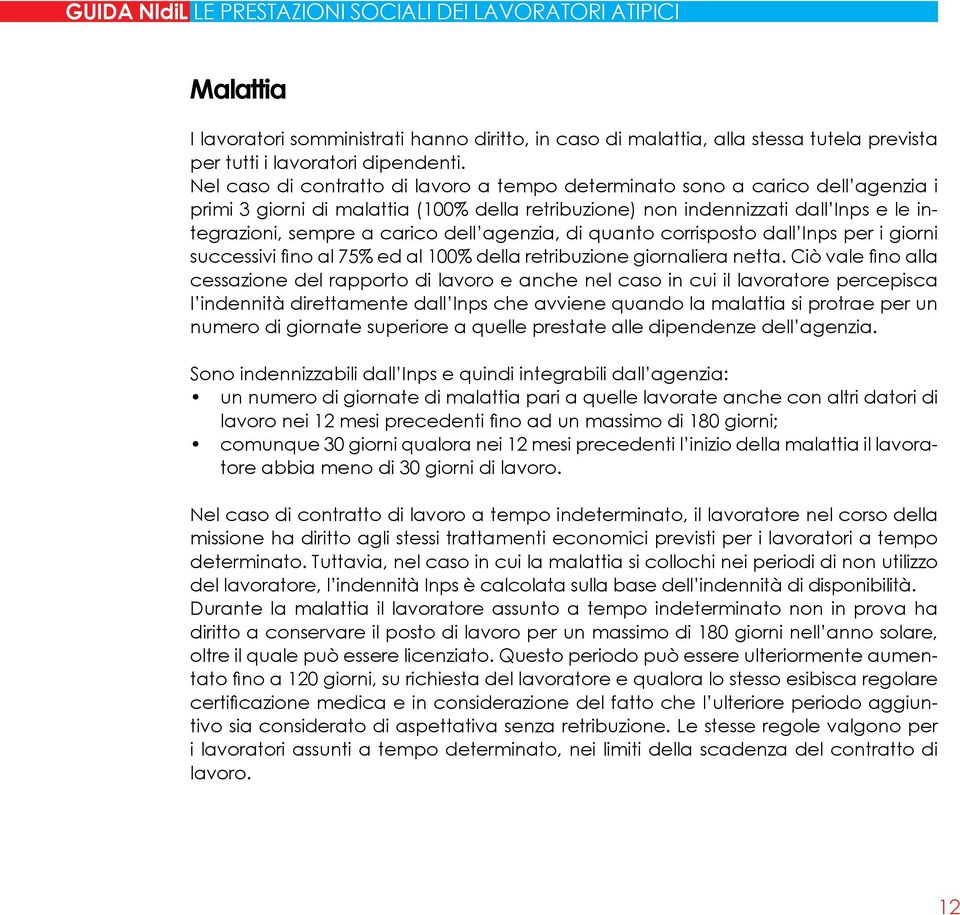 dell agenzia, di quanto corrisposto dall Inps per i giorni successivi fino al 75% ed al 100% della retribuzione giornaliera netta.