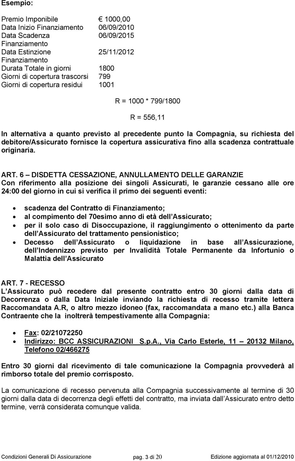 fornisce la copertura assicurativa fino alla scadenza contrattuale originaria. ART.