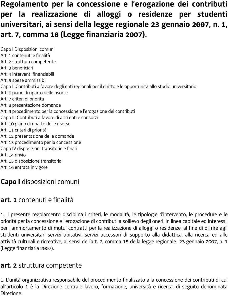 5 spese ammissibili Capo II Contributi a favore degli enti regionali per il diritto e le opportunità allo studio universitario Art. 6 piano di riparto delle risorse Art. 7 criteri di priorità Art.