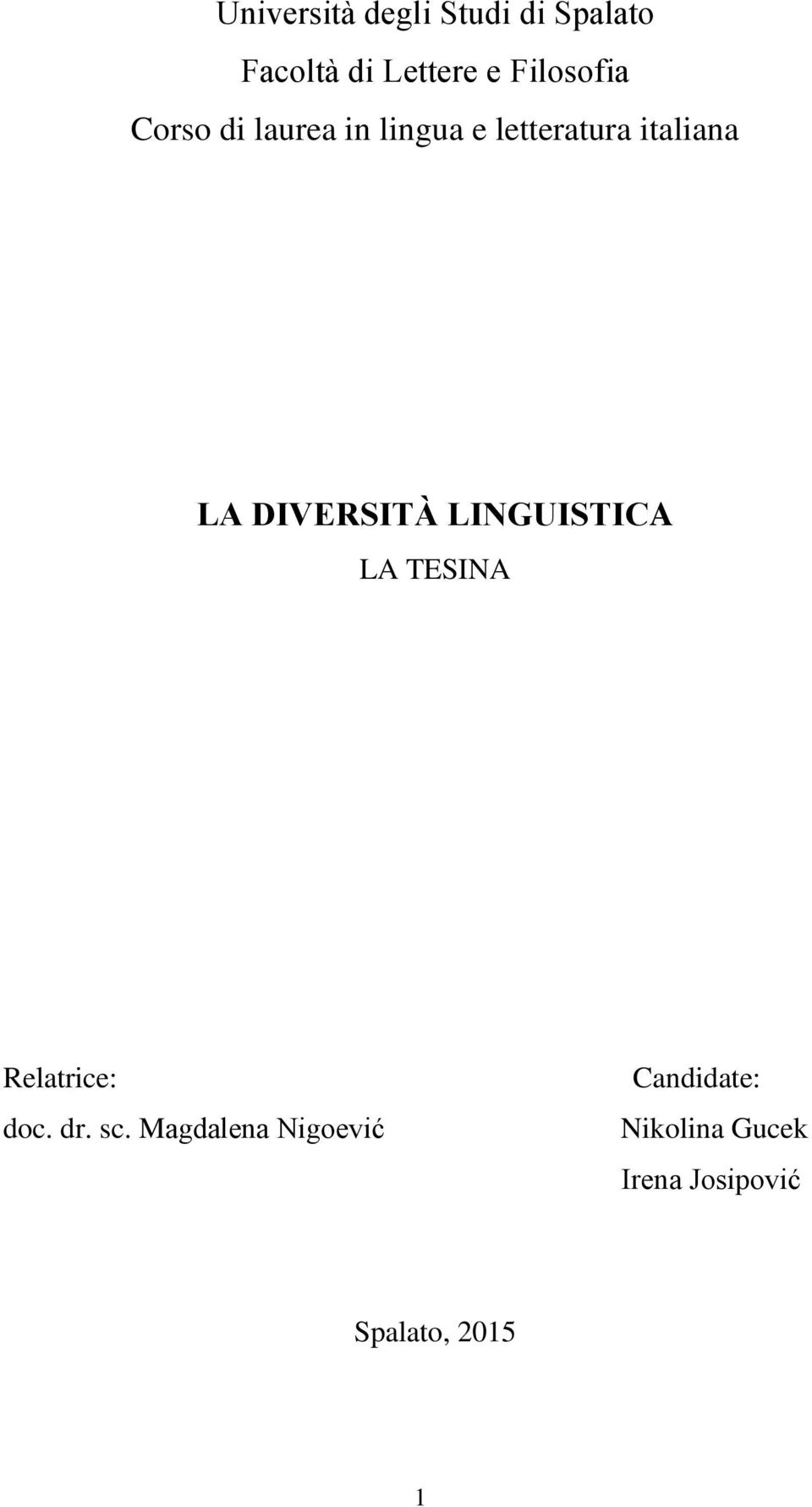 DIVERSITÀ LINGUISTICA LA TESINA Relatrice: doc. dr. sc.