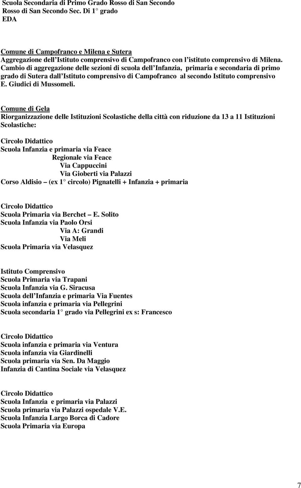 Cambio di aggregazione delle sezioni di scuola dell Infanzia, primaria e secondaria di primo grado di Sutera dall Istituto comprensivo di Campofranco al secondo Istituto comprensivo E.