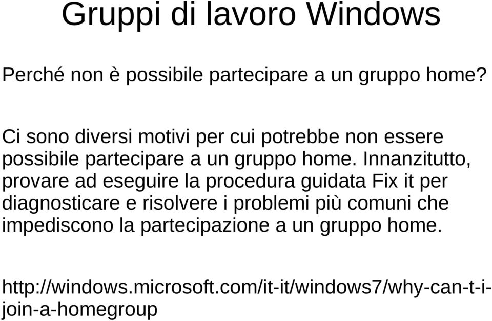 Innanzitutto, provare ad eseguire la procedura guidata Fix it per diagnosticare e risolvere i