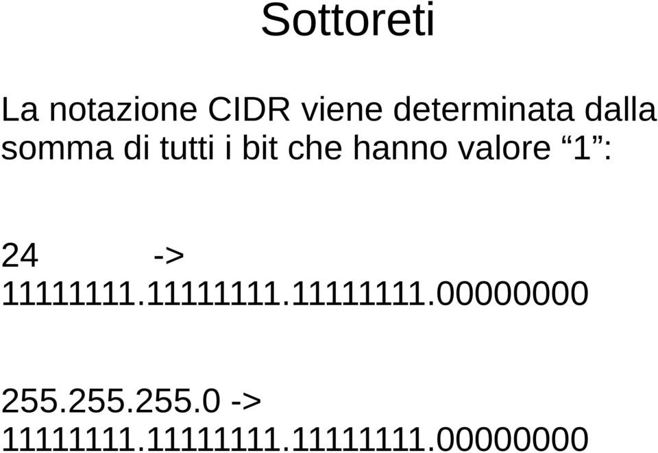 : 24 -> 11111111.11111111.11111111.00000000 255.