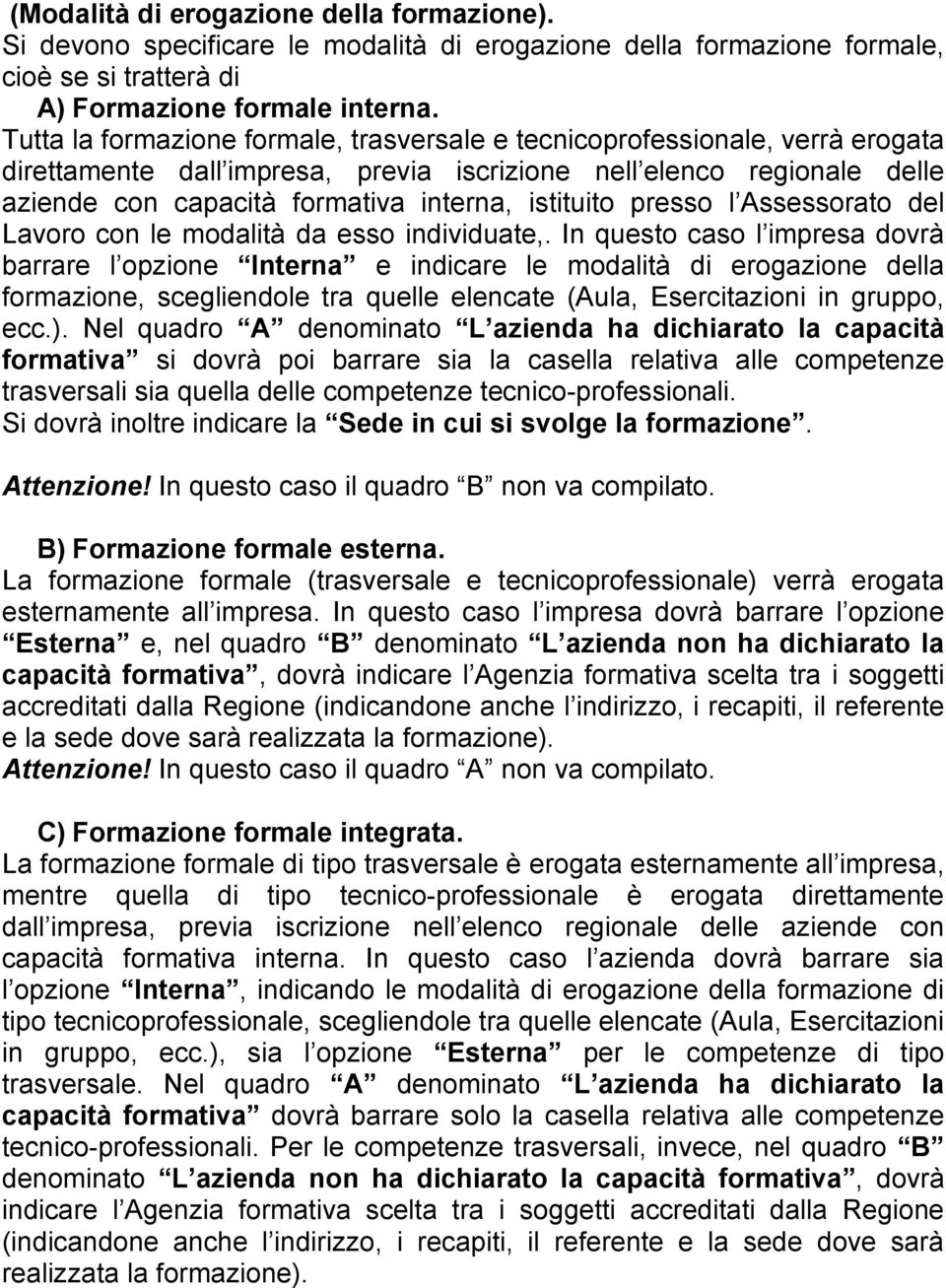 istituito presso l Assessorato del Lavoro con le modalità da esso individuate,.