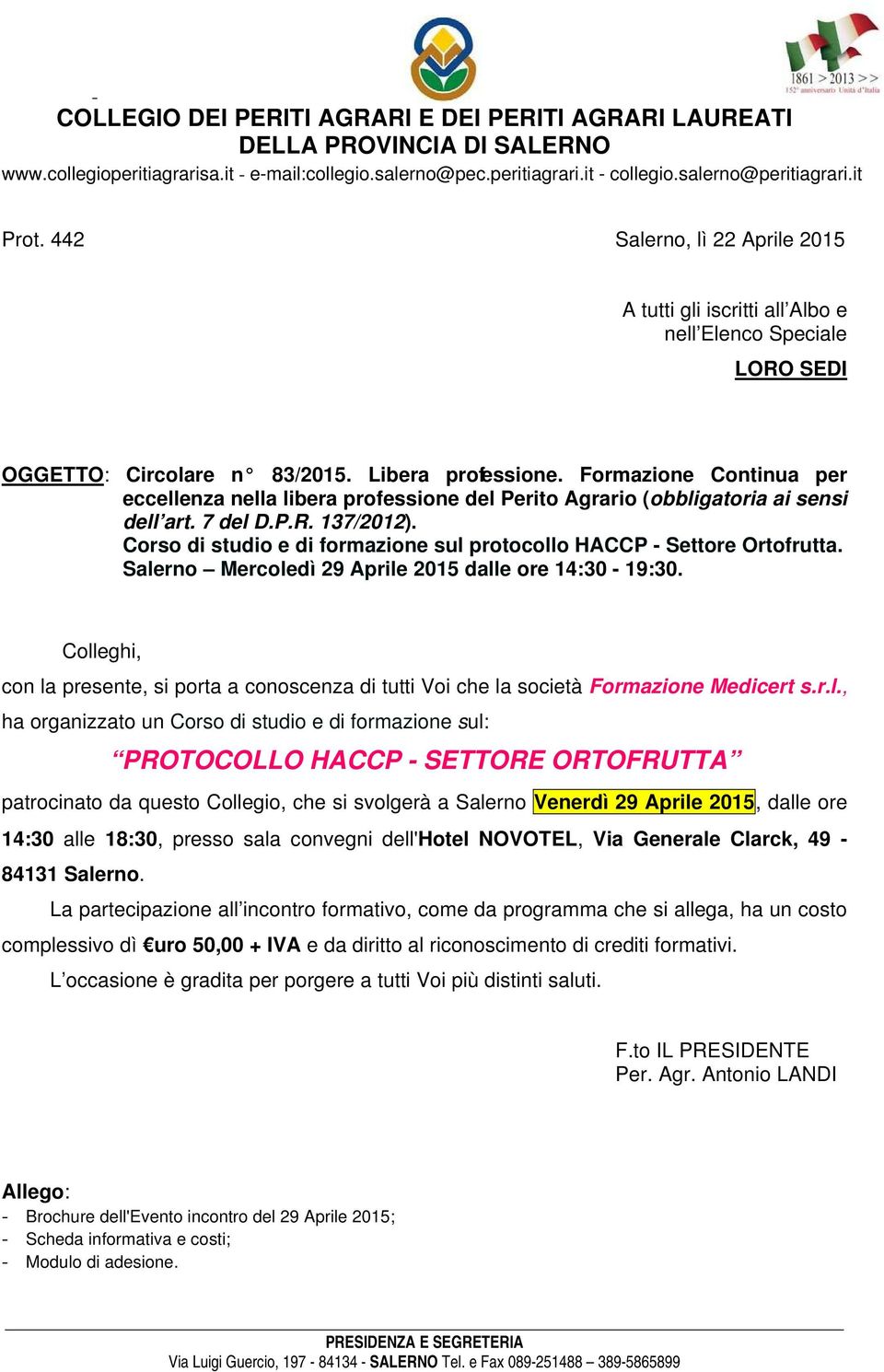 Formazione Continua per eccellenza nella libera professione del Perito Agrario (obbligatoria ai sensi dell art. 7 del D.P.R. 137/2012).