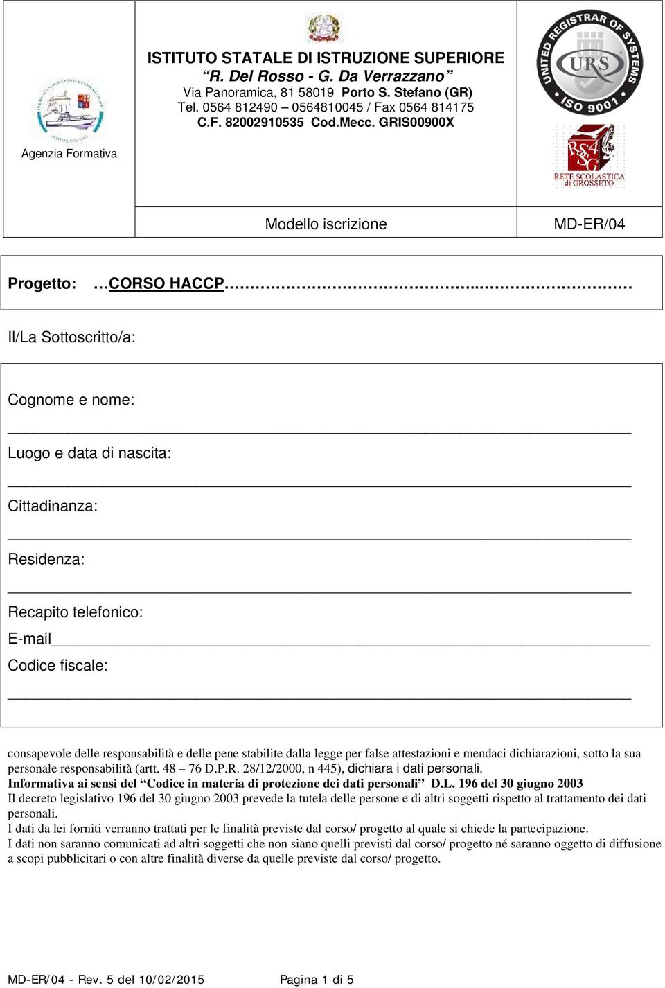 legge per false attestazioni e mendaci dichiarazioni, sotto la sua personale responsabilità (artt. 48 76 D.P.R. 28/12/2000, n 445), dichiara i dati personali.