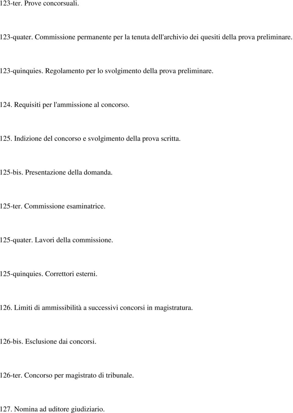 Indizione del concorso e svolgimento della prova scritta. 125-bis. Presentazione della domanda. 125-ter. Commissione esaminatrice. 125-quater.