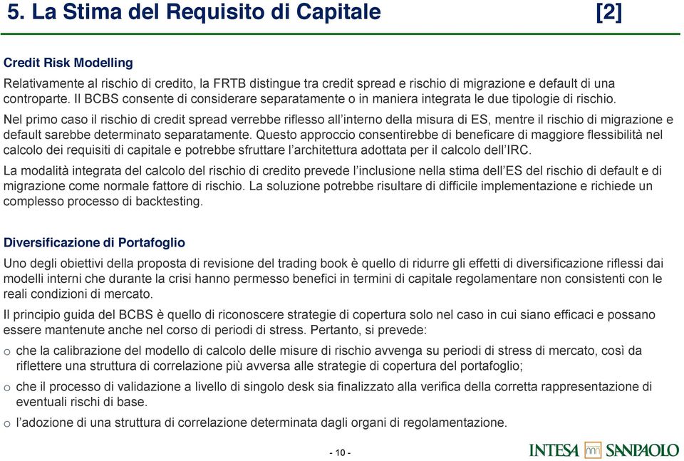 Questo approccio consentirebbe di beneficare di maggiore flessibilità nel migrazione come normale fattore di rischio.