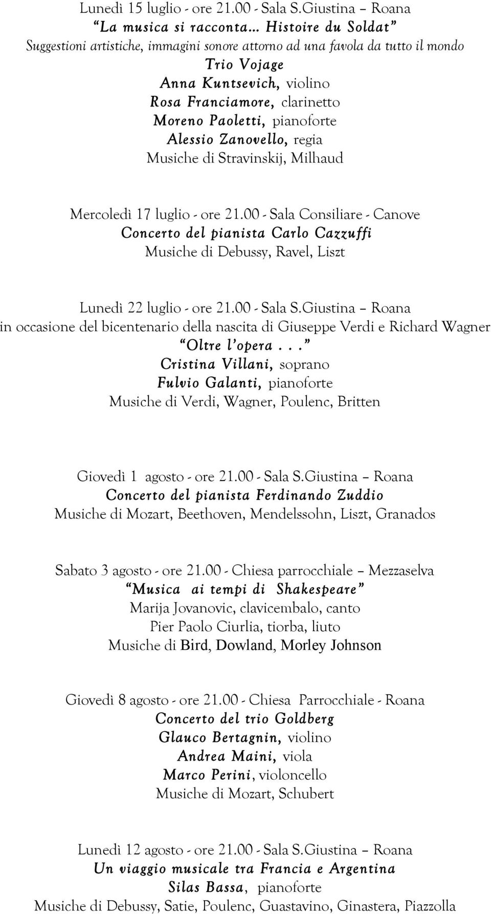 clarinetto Moreno Paoletti, pianoforte Alessio Zanovello, regia Musiche di Stravinskij, Milhaud Mercoledì 17 luglio - ore 21.
