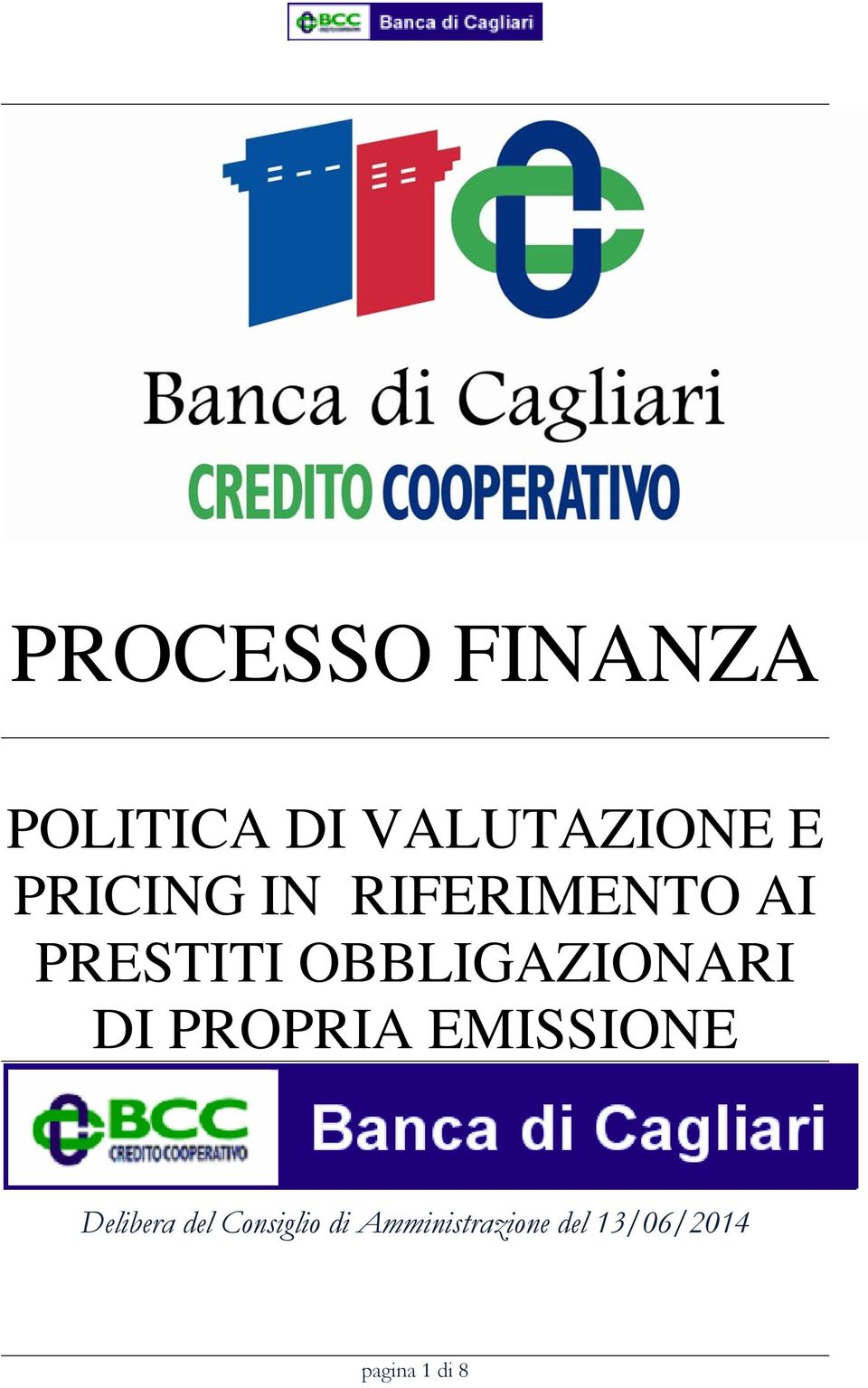 OBBLIGAZIONARI DI PROPRIA EMISSIONE Delibera