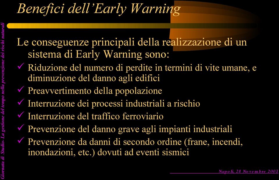 popolazione Interruzione dei processi industriali a rischio Interruzione del traffico ferroviario Prevenzione del danno