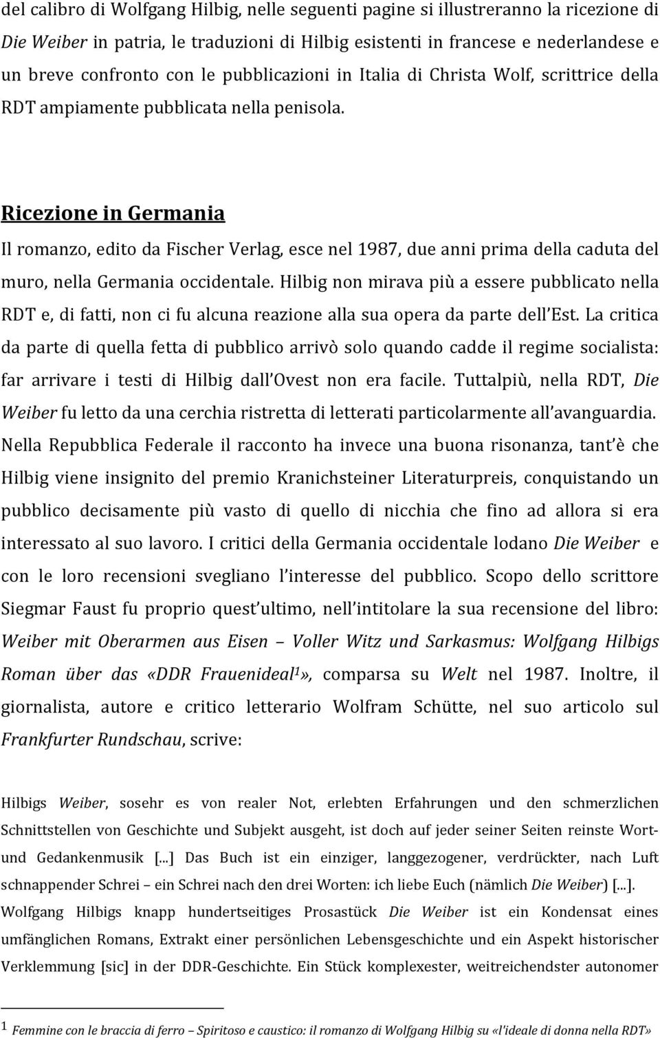 Ricezione in Germania Il romanzo, edito da Fischer Verlag, esce nel 1987, due anni prima della caduta del muro, nella Germania occidentale.