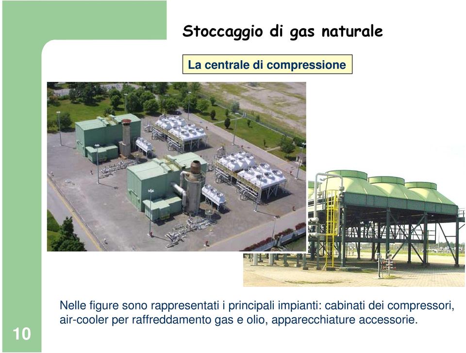 principali impianti: cabinati dei compressori,