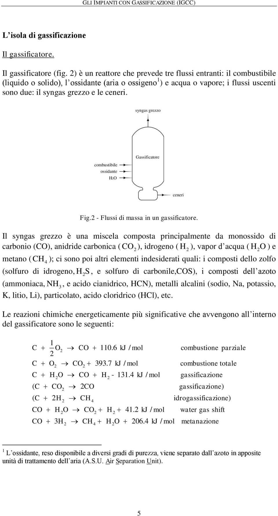 syngas grezzo cobustibile ossidante HO Gassificatore ceneri Fig. - Flussi di assa in un gassificatore.