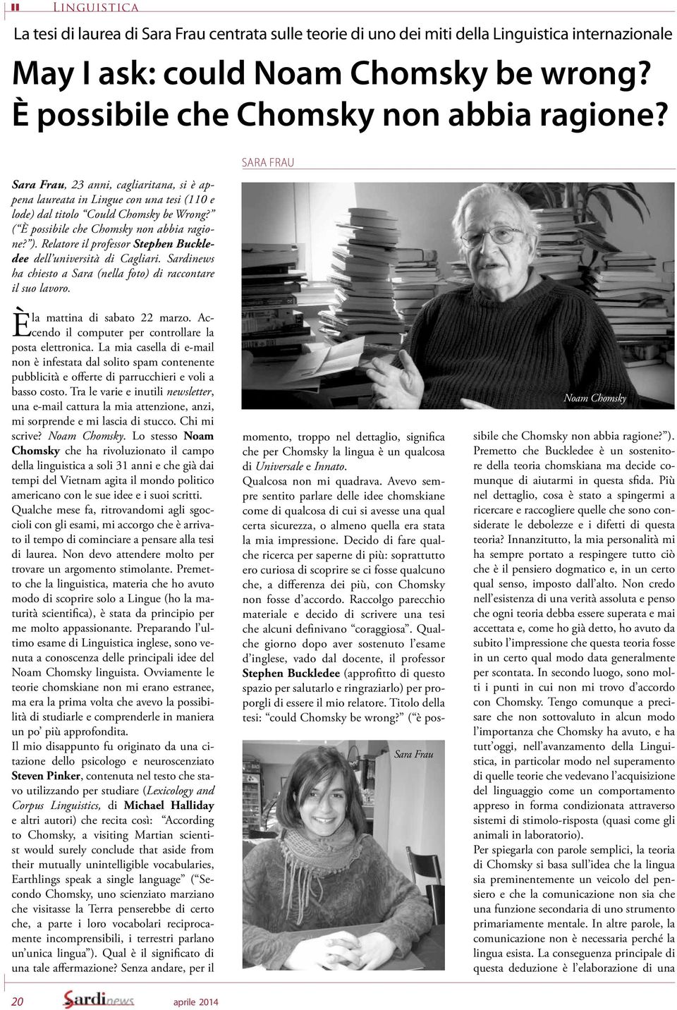 Relatore il professor Stephen Buckledee dell università di Cagliari. Sardinews ha chiesto a Sara (nella foto) di raccontare il suo lavoro. la mattina di sabato 22 marzo.