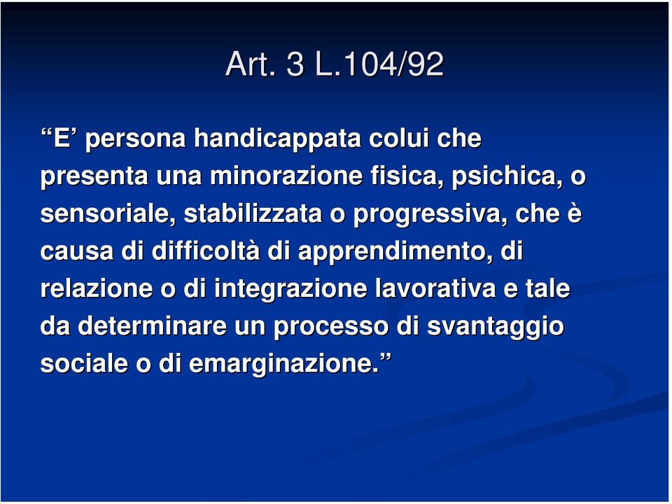 psichica, o sensoriale, stabilizzata o progressiva, che è causa di