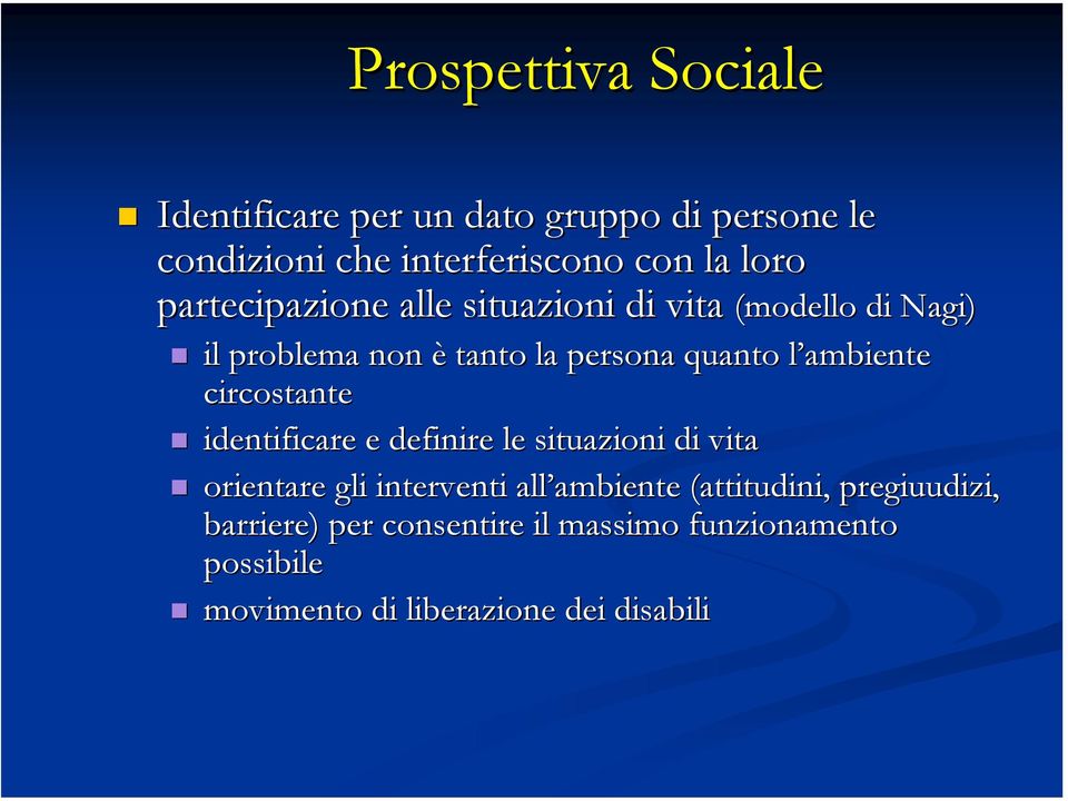 ambiente circostante identificare e definire le situazioni di vita orientare gli interventi all ambiente ambiente