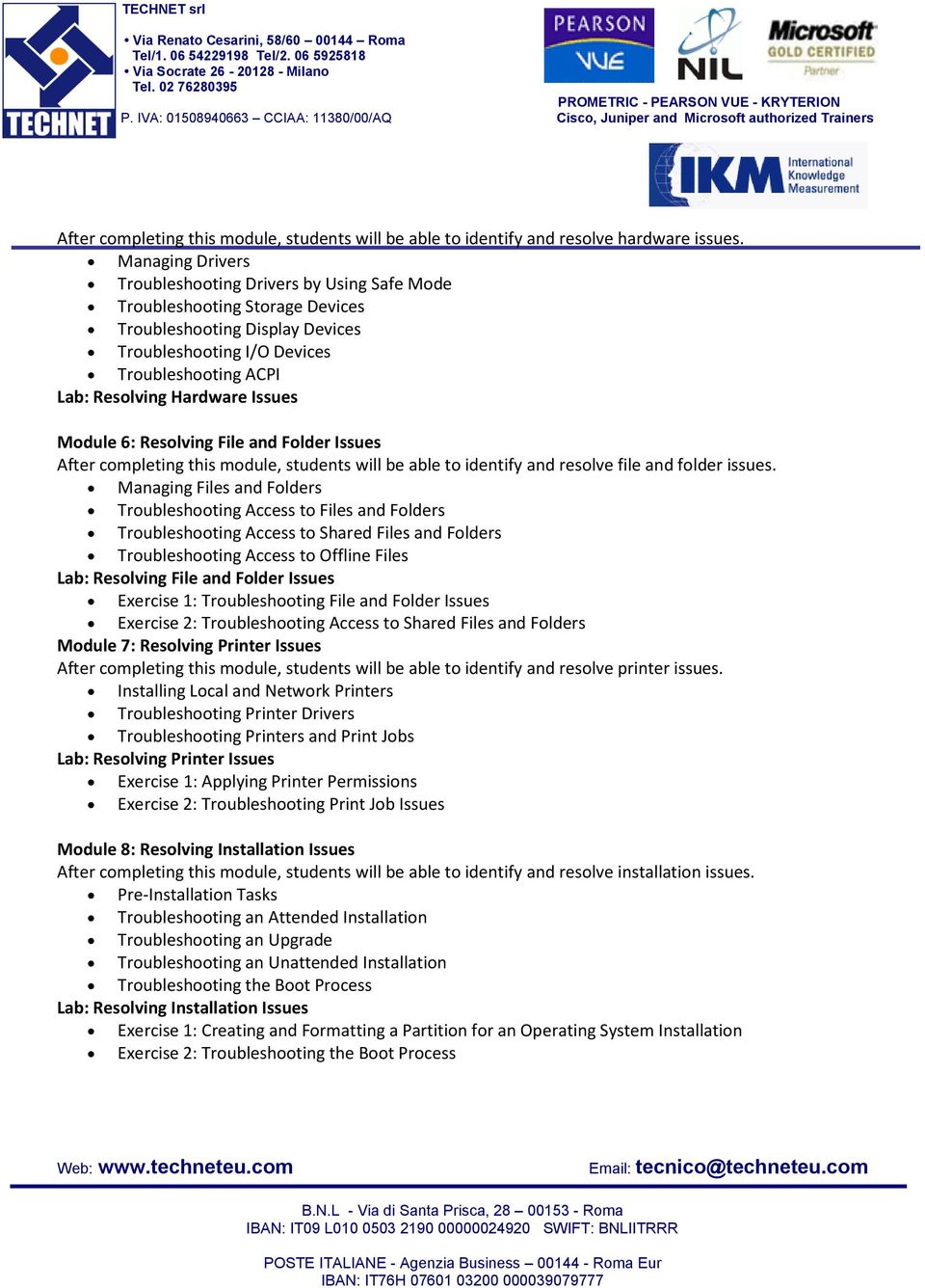 Issues Module 6: Resolving File and Folder Issues After completing this module, students will be able to identify and resolve file and folder issues.