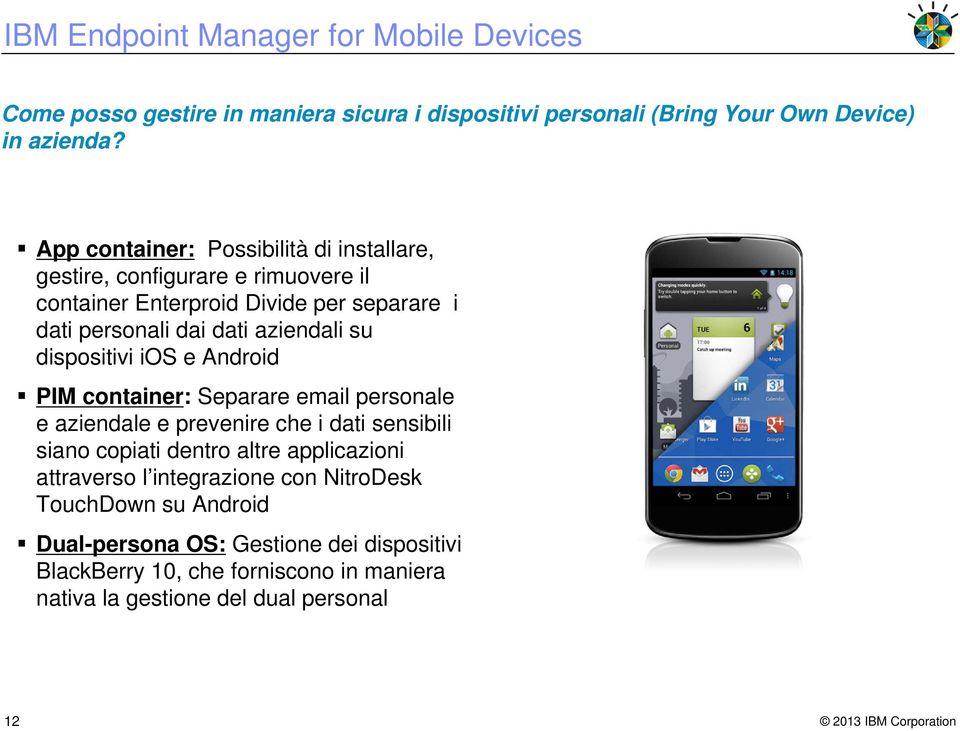 aziendali su dispositivi ios e Android PIM container: Separare email personale e aziendale e prevenire che i dati sensibili siano copiati dentro