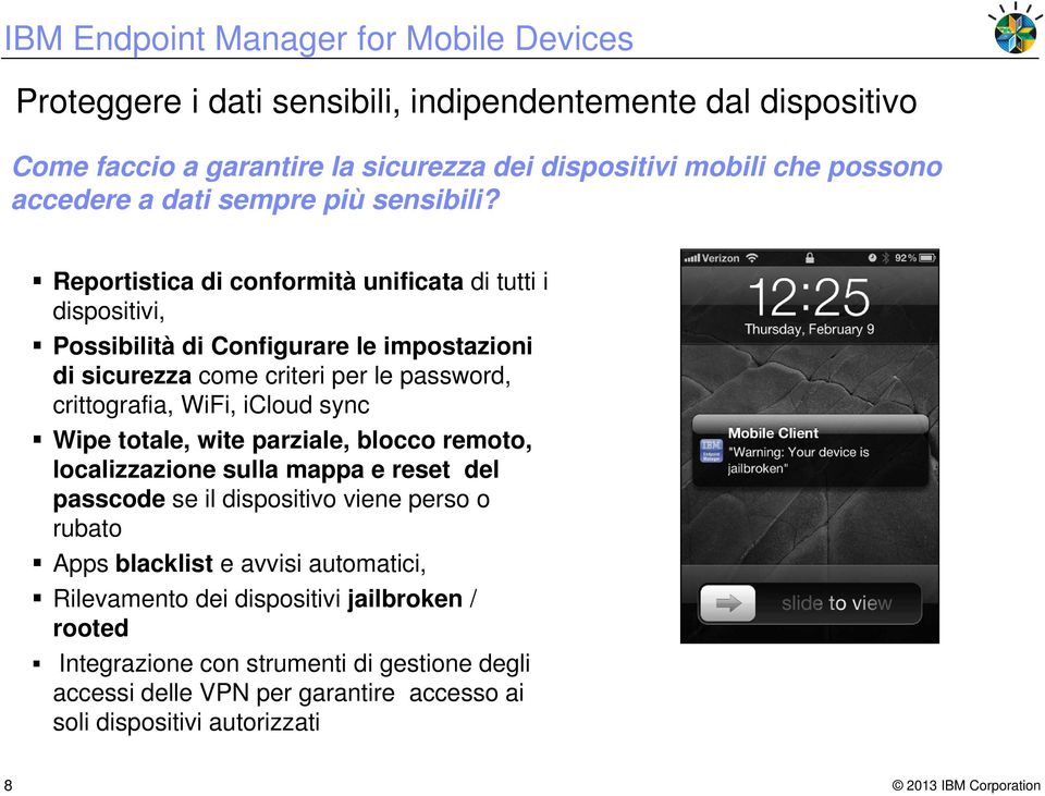 Reportistica di conformità unificata di tutti i dispositivi, Possibilità di Configurare le impostazioni di sicurezza come criteri per le password, crittografia, WiFi,