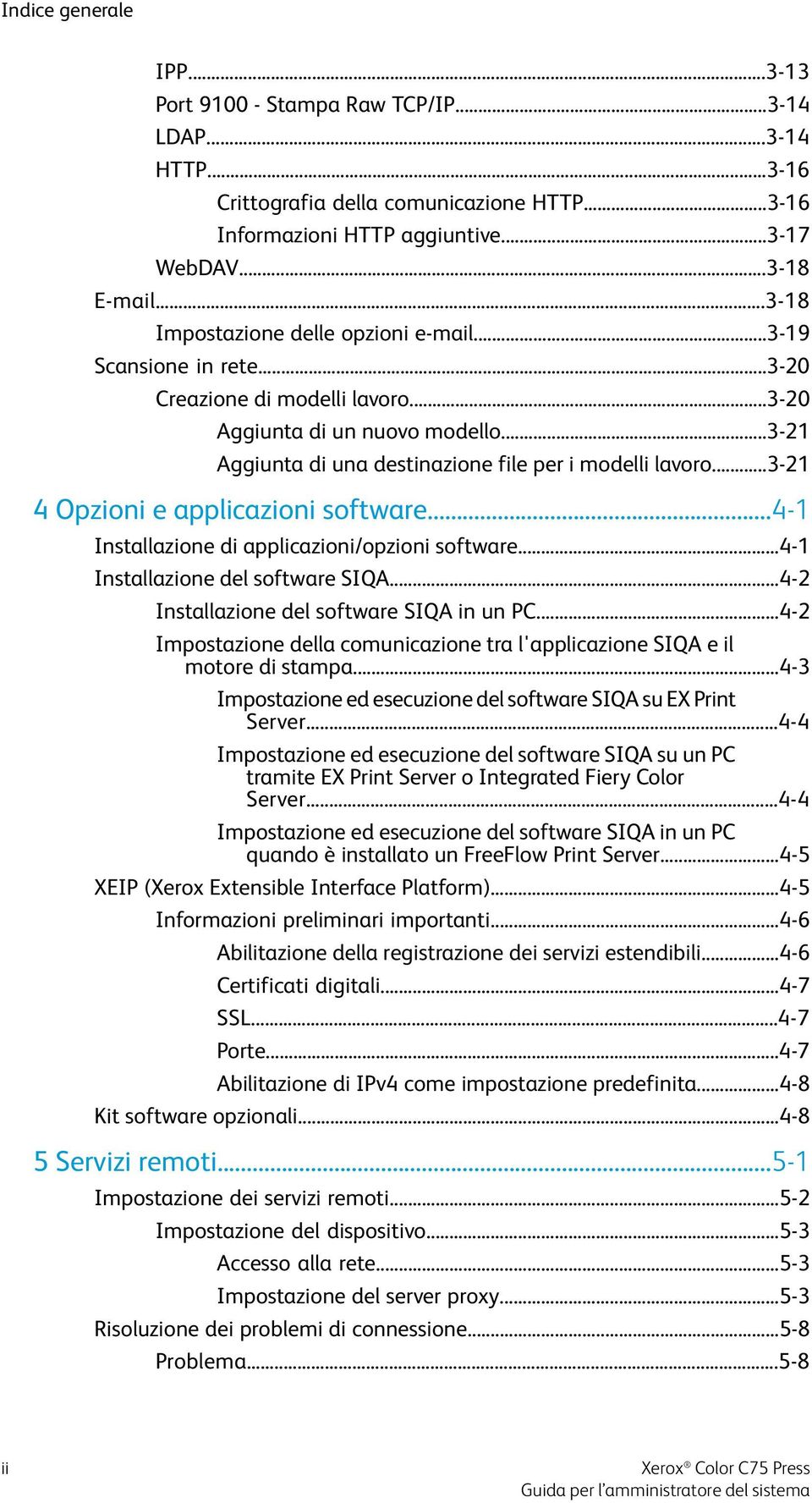 ..3-21 4 Opzioni e applicazioni software...4-1 Installazione di applicazioni/opzioni software...4-1 Installazione del software SIQA...4-2 Installazione del software SIQA in un PC.