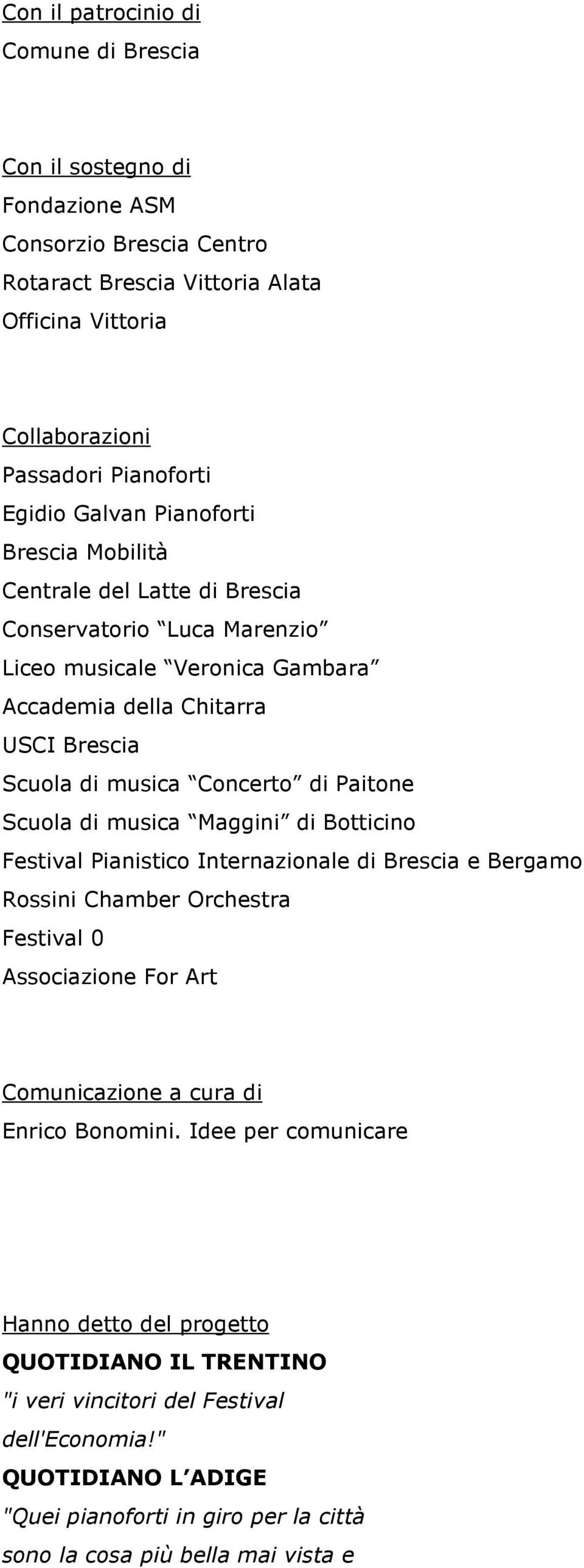 Scuola di musica Maggini di Botticino Festival Pianistico Internazionale di Brescia e Bergamo Rossini Chamber Orchestra Festival 0 Associazione For Art Comunicazione a cura di Enrico Bonomini.