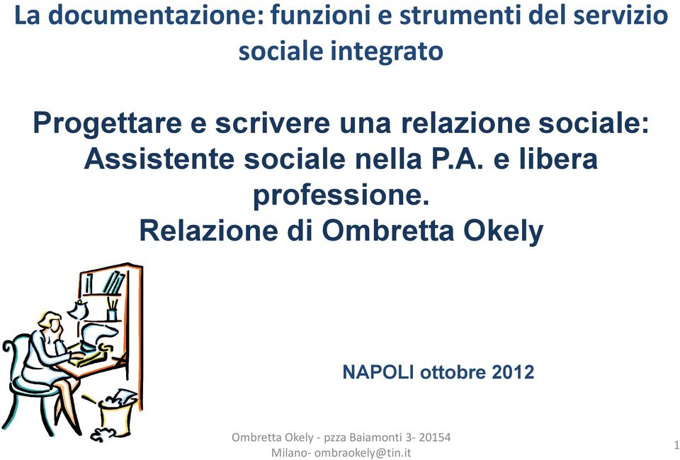 sociale: Assistente sociale nella P.A. e libera professione.