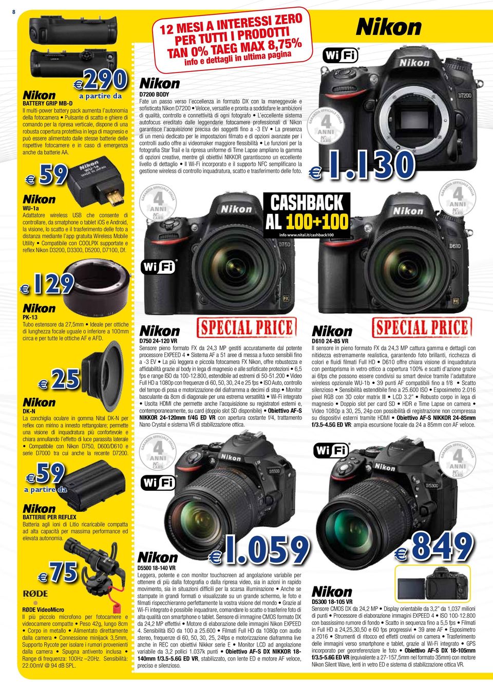 12 MESI A INTERESSI ZERO PER TUTTI I PRODOTTI TAN 0% TAEG MAX 8,75% info dttagli in ultima pagina D7200 BODY Fat un passo vrso l ccllnza in formato DX con la manggvol sofisticata Nikon D7200 Vloc,