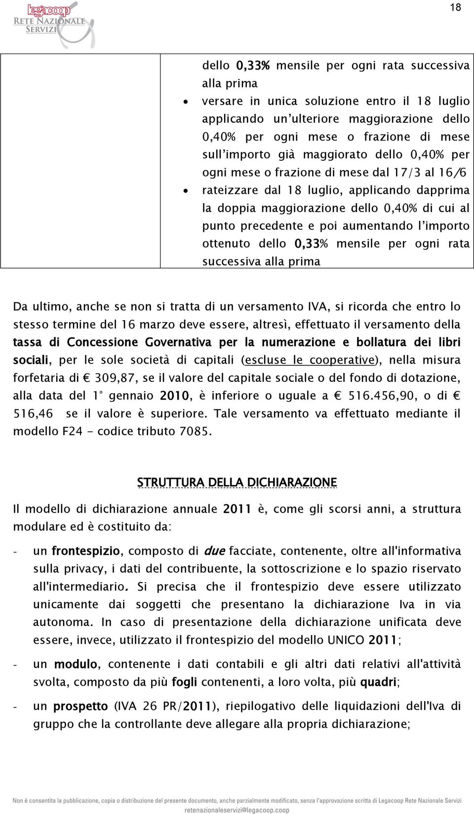 aumentando l importo ottenuto dello 0,33% mensile per ogni rata successiva alla prima Da ultimo, anche se non si tratta di un versamento IVA, si ricorda che entro lo stesso termine del 16 marzo deve