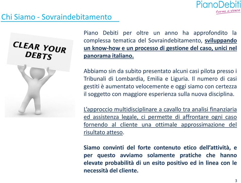 Il numero di casi gestiti è aumentato velocemente e oggi siamo con certezza il soggetto con maggiore esperienza sulla nuova disciplina.