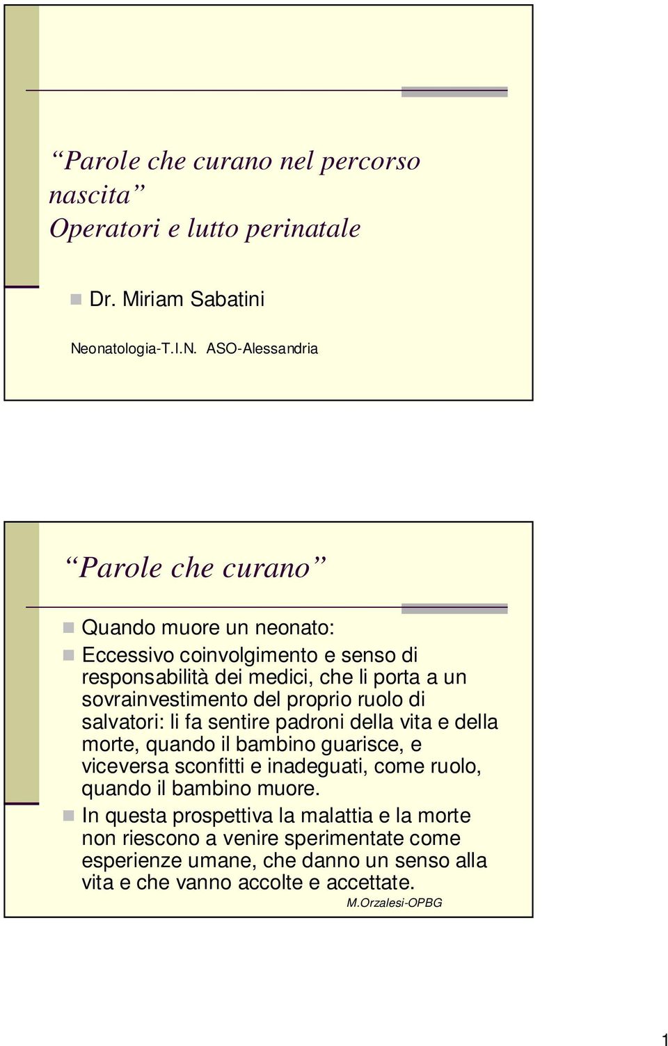 ASO-Alessandria Quando muore un neonato: Eccessivo coinvolgimento e senso di responsabilità dei medici, che li porta a un sovrainvestimento del proprio