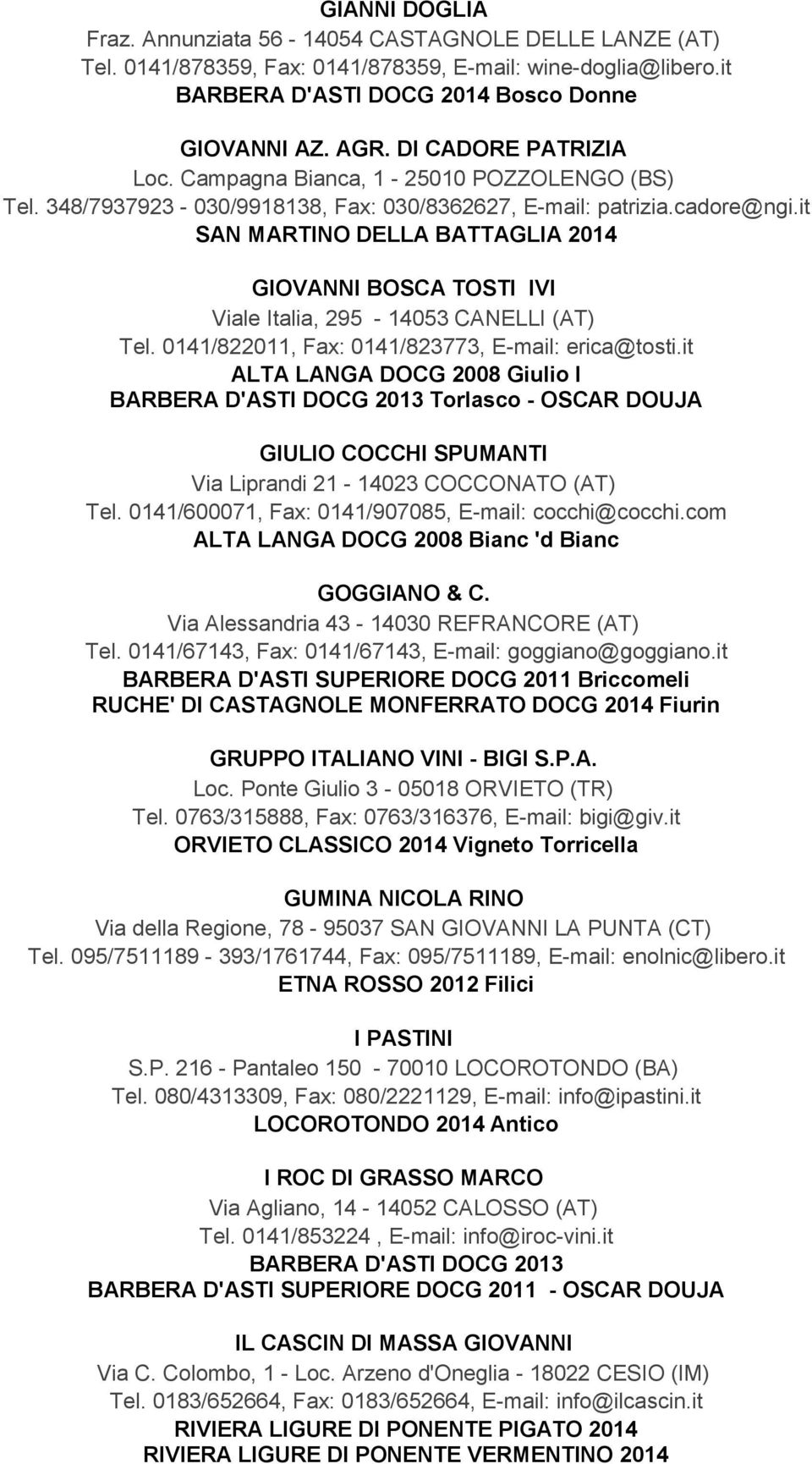 it SAN MARTINO DELLA BATTAGLIA 2014 GIOVANNI BOSCA TOSTI IVI Viale Italia, 295-14053 CANELLI (AT) Tel. 0141/822011, Fax: 0141/823773, E-mail: erica@tosti.