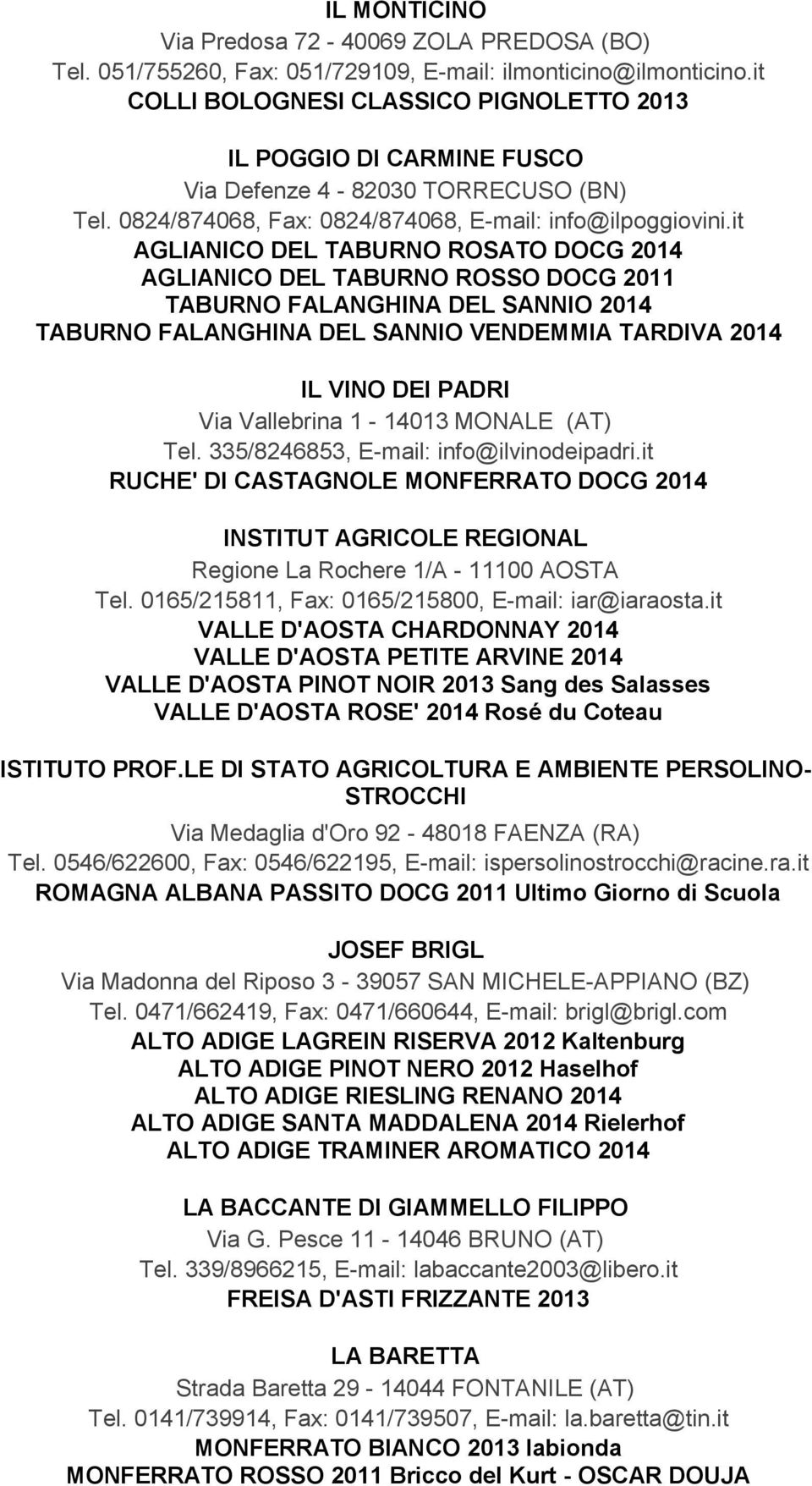 it AGLIANICO DEL TABURNO ROSATO DOCG 2014 AGLIANICO DEL TABURNO ROSSO DOCG 2011 TABURNO FALANGHINA DEL SANNIO 2014 TABURNO FALANGHINA DEL SANNIO VENDEMMIA TARDIVA 2014 IL VINO DEI PADRI Via