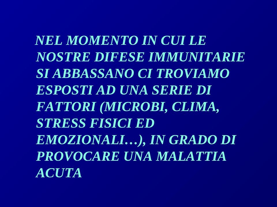 FATTORI (MICROBI, CLIMA, STRESS FISICI ED