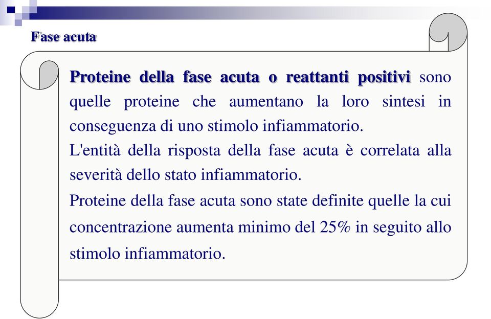 L'entità della risposta della fase acuta è correlata alla severità dello stato infiammatorio.