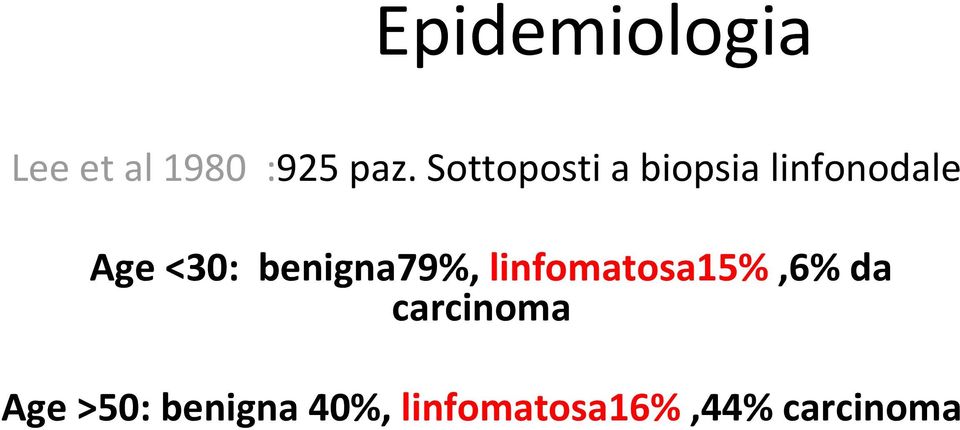 benigna79%, linfomatosa15%,6% da carcinoma