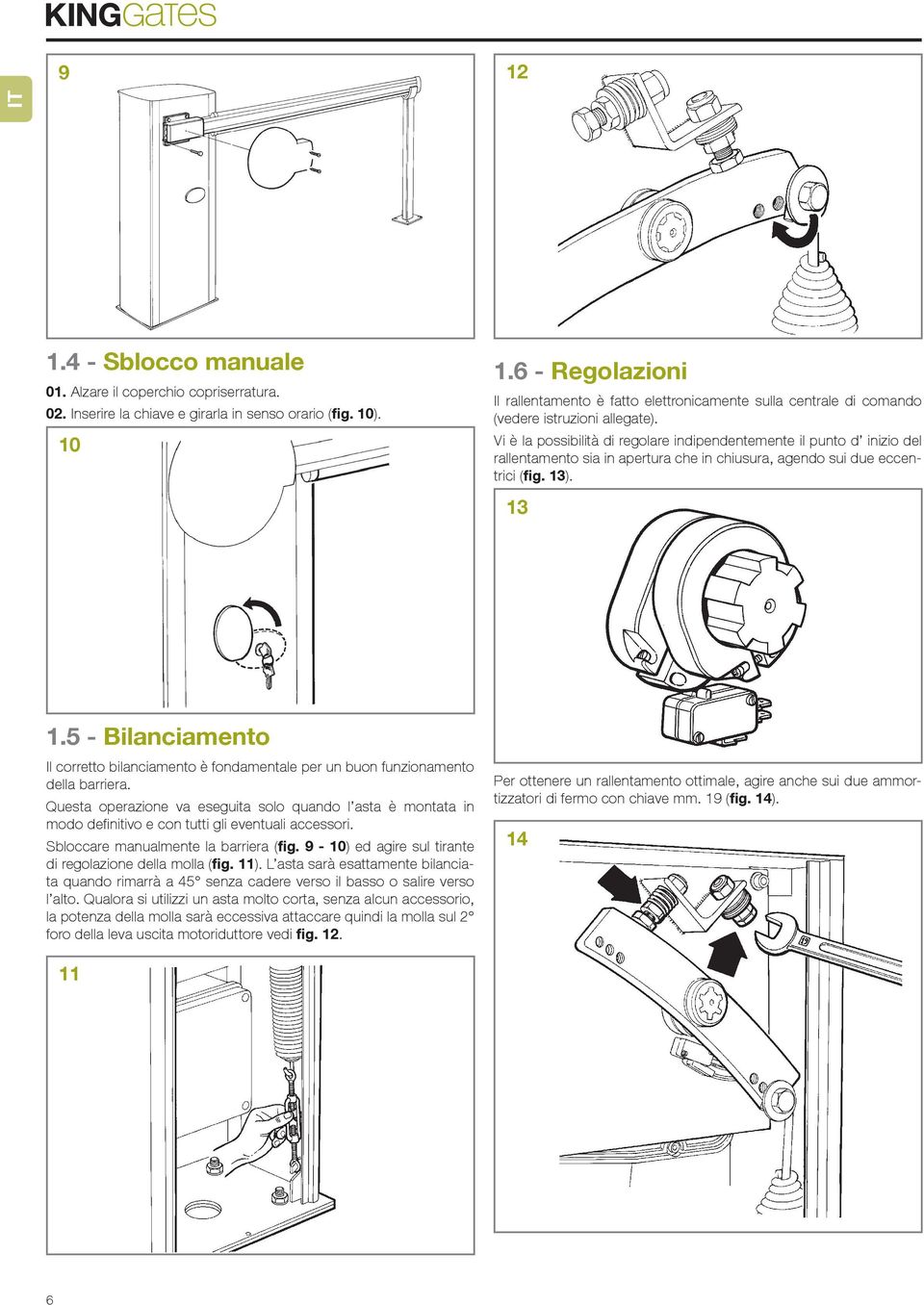 . 3. - Bilanciamento Il corretto bilanciamento è fondamentale per un buon funzionamento della barriera.