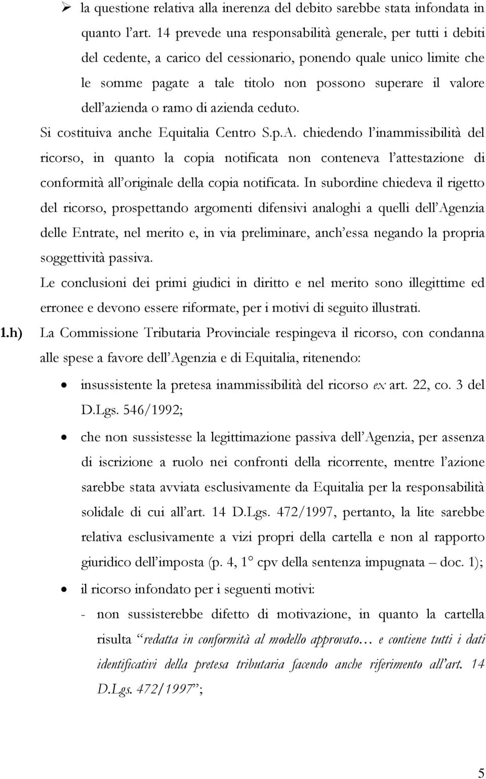 azienda o ramo di azienda ceduto. Si costituiva anche Equitalia Centro S.p.A.