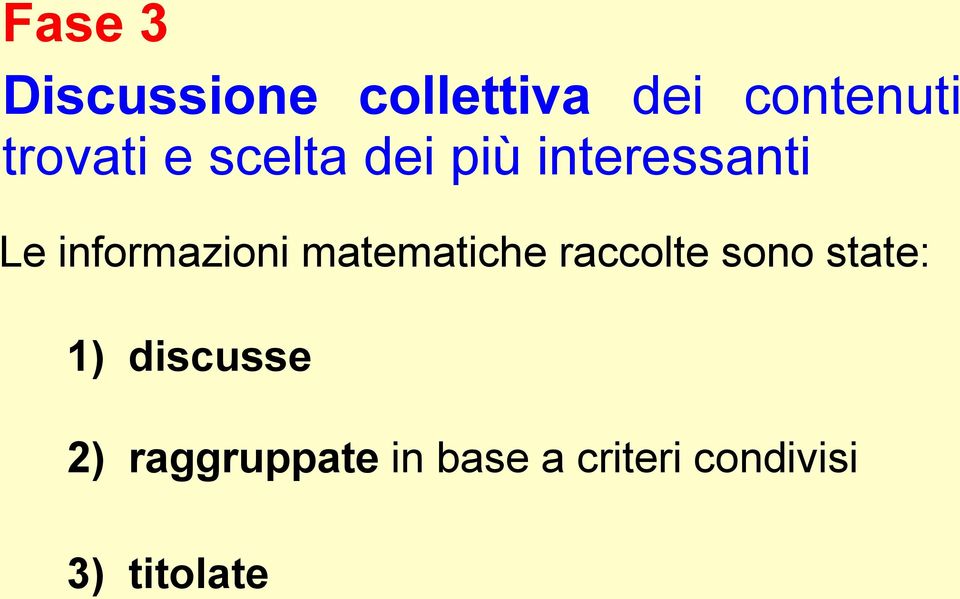 informazioni matematiche raccolte sono state: 1)