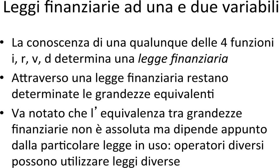 le grandezze equivalena Va notato che l equivalenza tra grandezze finanziarie non è assoluta