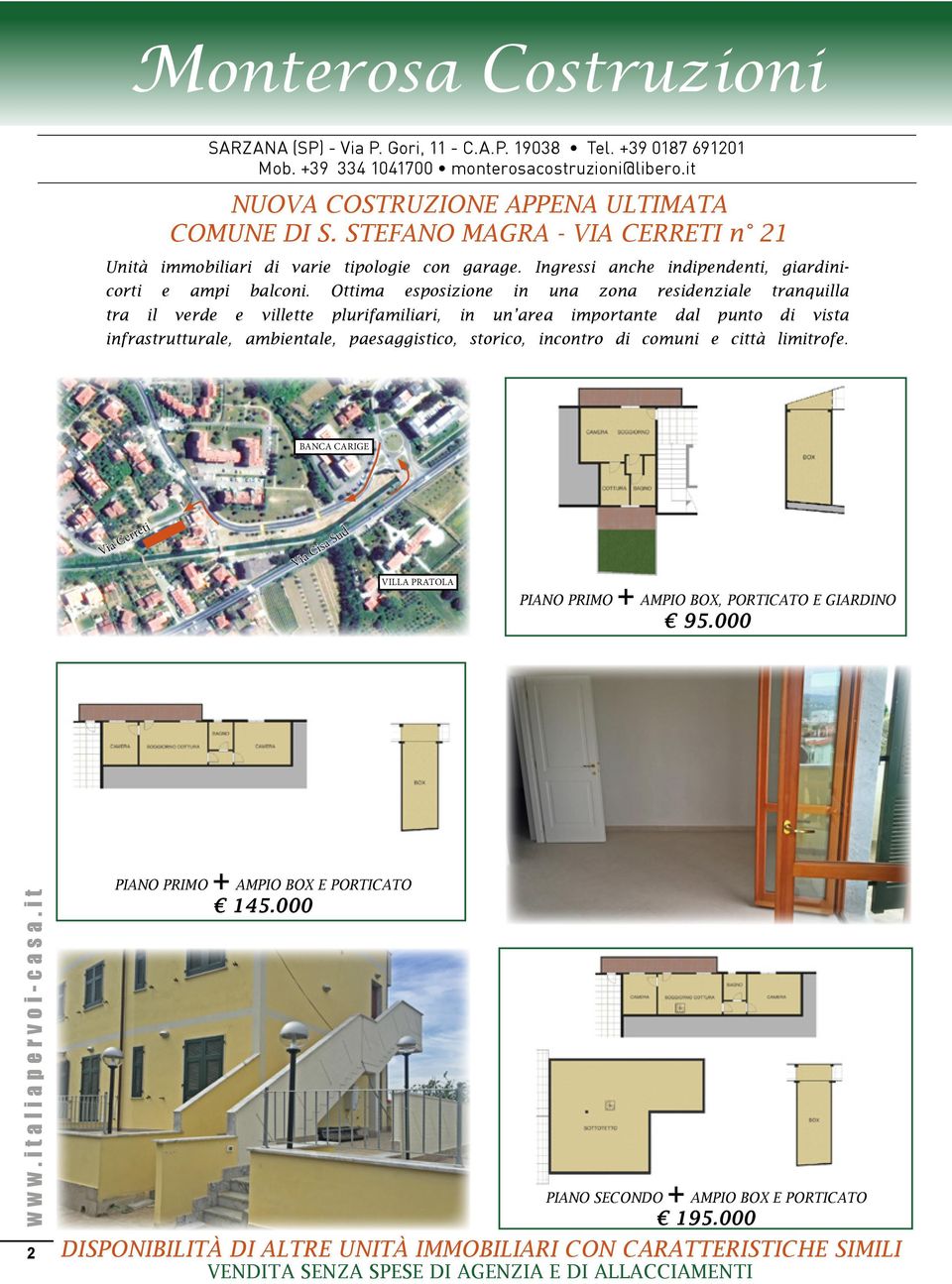 Ottima esposizione in una zona residenziale tranquilla tra il verde e villette plurifamiliari, in un area importante dal punto di vista infrastrutturale, ambientale, paesaggistico, storico, incontro