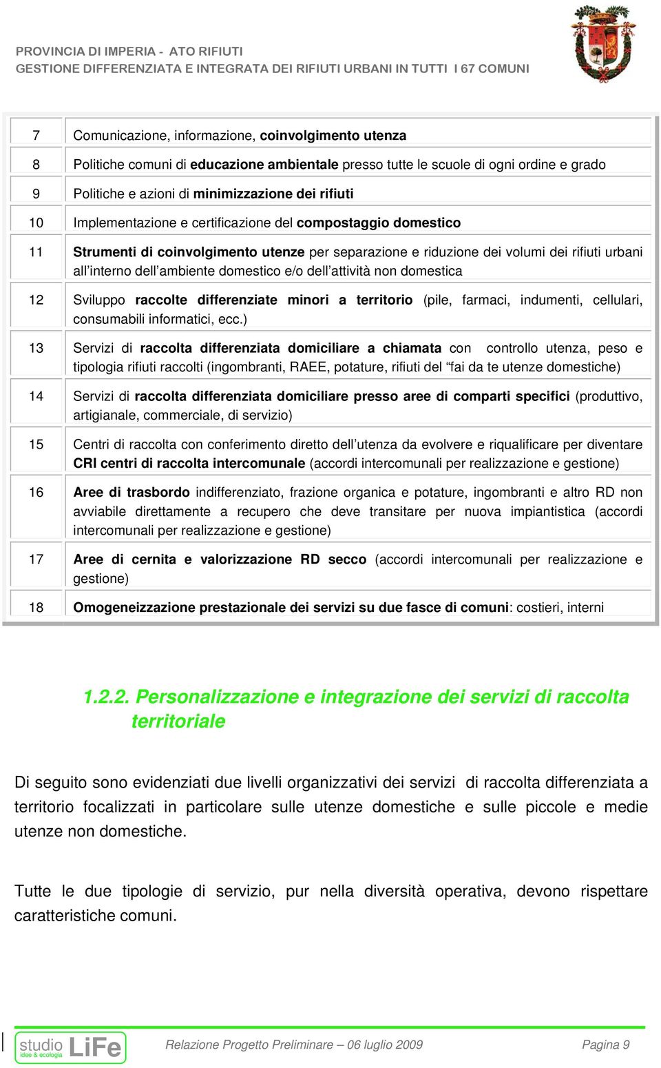 dell attività non domestica 12 Sviluppo raccolte differenziate minori a territorio (pile, farmaci, indumenti, cellulari, consumabili informatici, ecc.