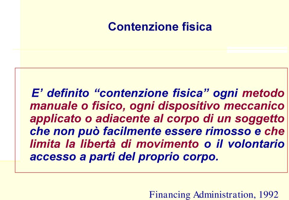 non può facilmente essere rimosso e che limita la libertà di movimento o il