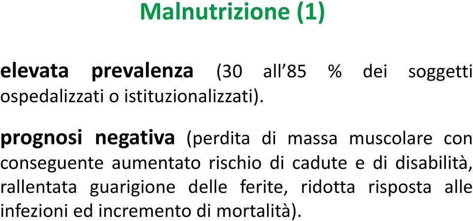 prognosi negativa (perdita di massa muscolare con conseguente aumentato