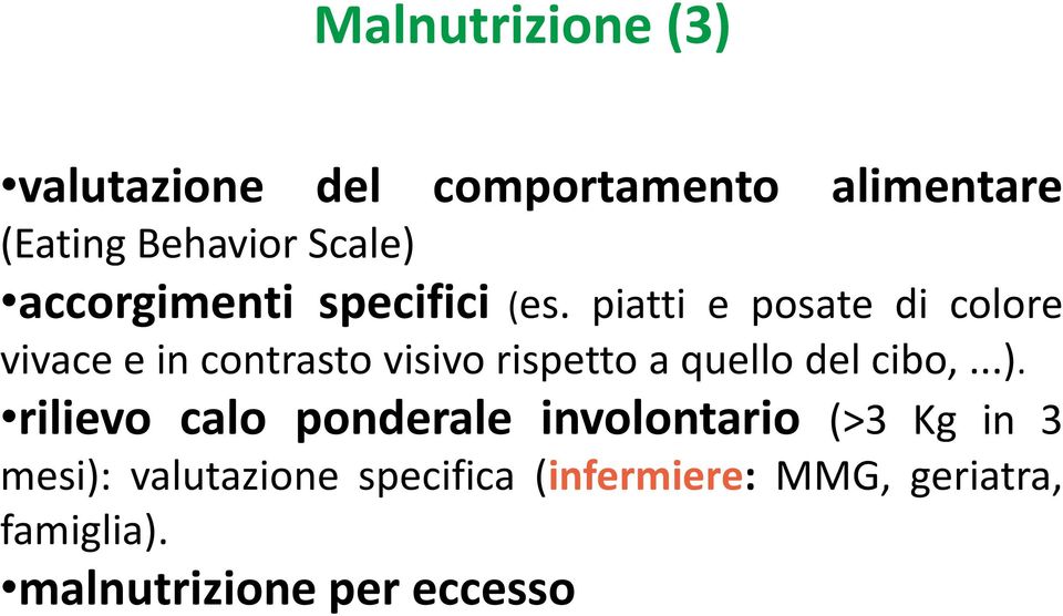 piatti e posate di colore vivace e in contrasto visivo rispetto a quello del cibo,...).